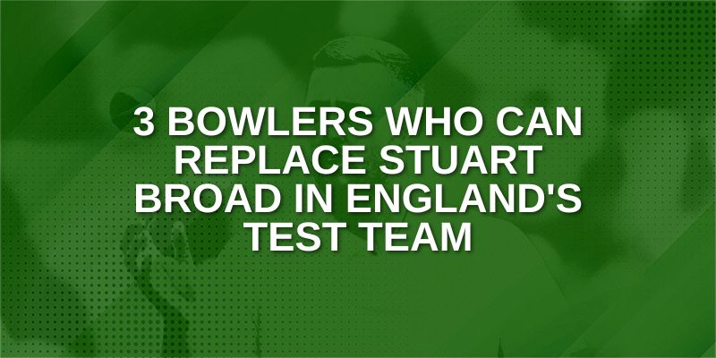 Bowlers who can replace Stuart Broad in England's Test Team.