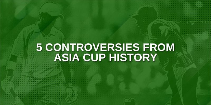 Controversies from Asia Cup History