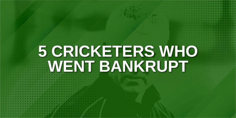 Cricketers who went Bankrupt