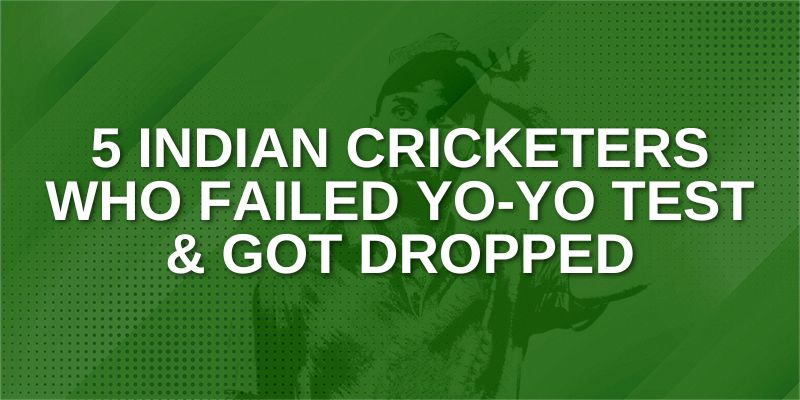 Indian Cricketers who Failed Yo-Yo Test & got Dropped