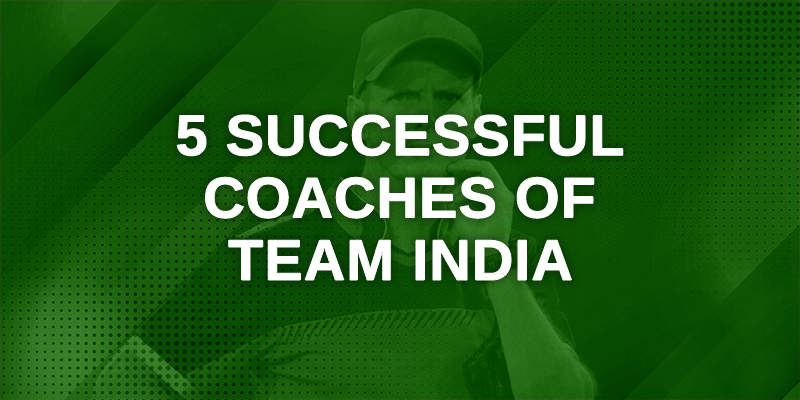 5 Successful Coaches of Team India