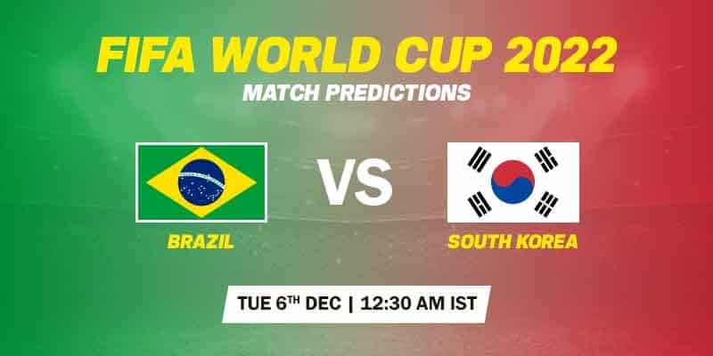 Brazil vs South Korea Prediction - FIFA World Cup 2022