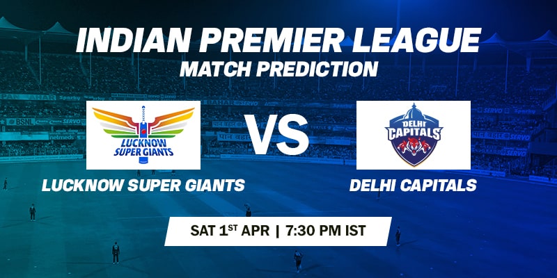 Lucknow Super Giants vs Delhi Capitals