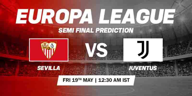 Sevilla vs Juventus Prediction 19 May 2023