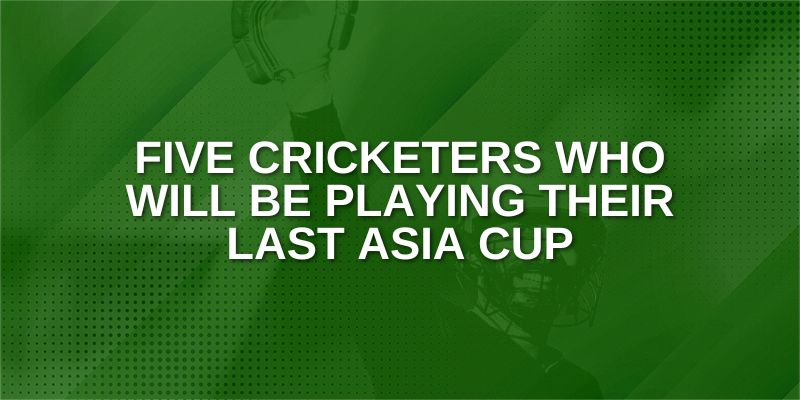 Five Cricketers Who will be playing their last Asia Cup