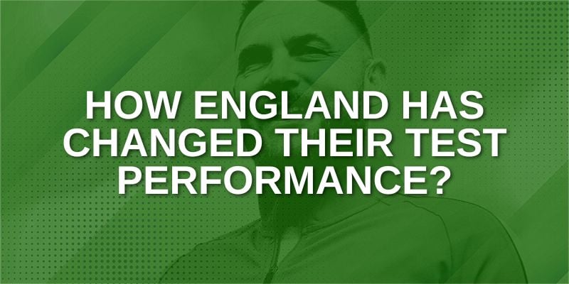How England has changed their Test Performance