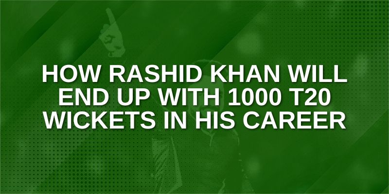 How Rashid Khan will end up with 1000 T20 wickets in his career