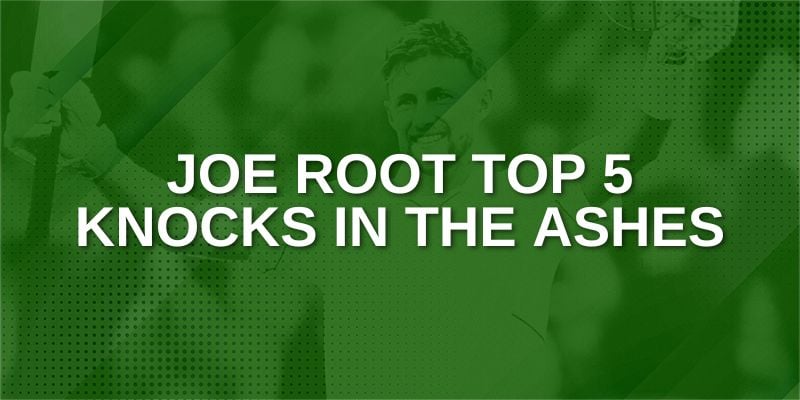 Joe Root Top 5 Knocks in the Ashes