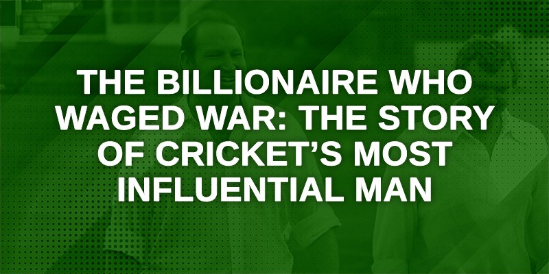 The Story of Cricket’s Most Influential Man