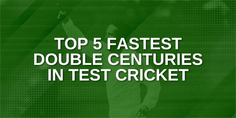 Top 5 Fastest Double Centuries in Test Cricket