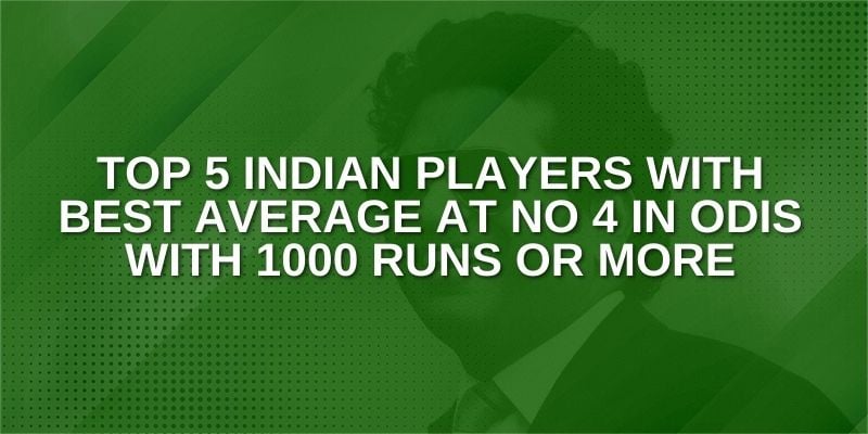 Top 5 Indian Players with Best averages at no 4 in ODIs with 1000 runs or more
