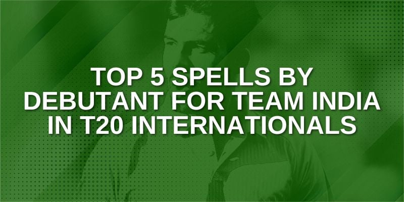 Top 5 Spells by Debutant for Team India