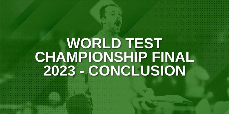 WTC Final 2023 - Conclusion