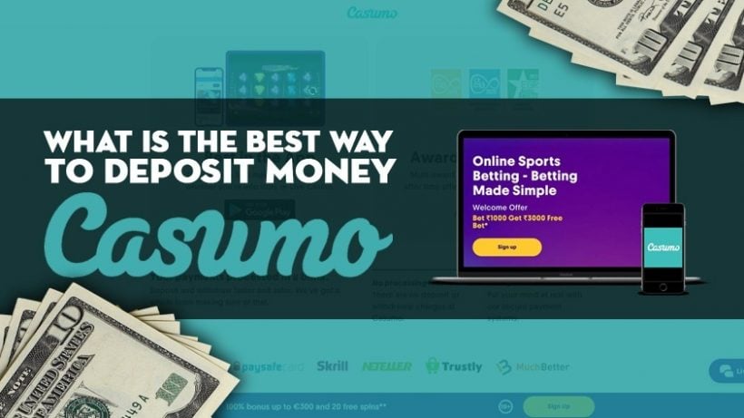What is the Best Way to Deposit Money on Casumo